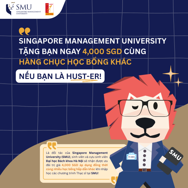 Thông tin chương trình học bổng Thạc sĩ tại Singapore Management University (SMU) dành cho sinh viên và cựu sinh viên Đại học Bách khoa Hà Nội