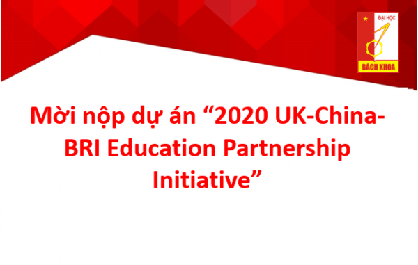 Mời nộp dự án “2020 UK-China-BRI Education Partnership Initiative”