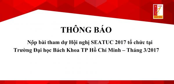 Thông báo nộp bài tham dự Hội nghị SEATUC 2017 tổ chức tại   Trường Đại học Bách Khoa TP Hồ Chí Minh – Tháng 3/2017