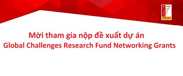 Mời tham gia nộp đề xuất dự án Global Challenges Research Fund Networking Grants