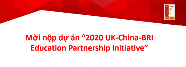 Mời nộp dự án “2020 UK-China-BRI Education Partnership Initiative”