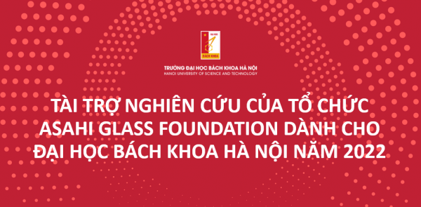 Tài trợ Nghiên cứu của Tổ chức Asahi Glass Foundation dành cho Đại học Bách khoa Hà Nội năm 2022