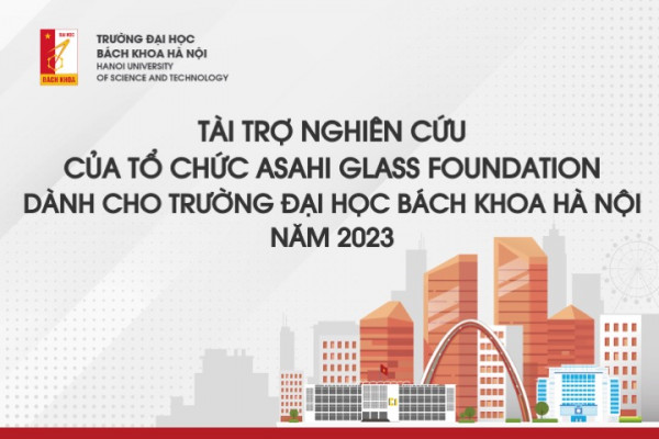 Tài trợ Nghiên cứu của Tổ chức Asahi Glass Foundation dành cho Trường Đại học Bách khoa Hà Nội năm 2023
