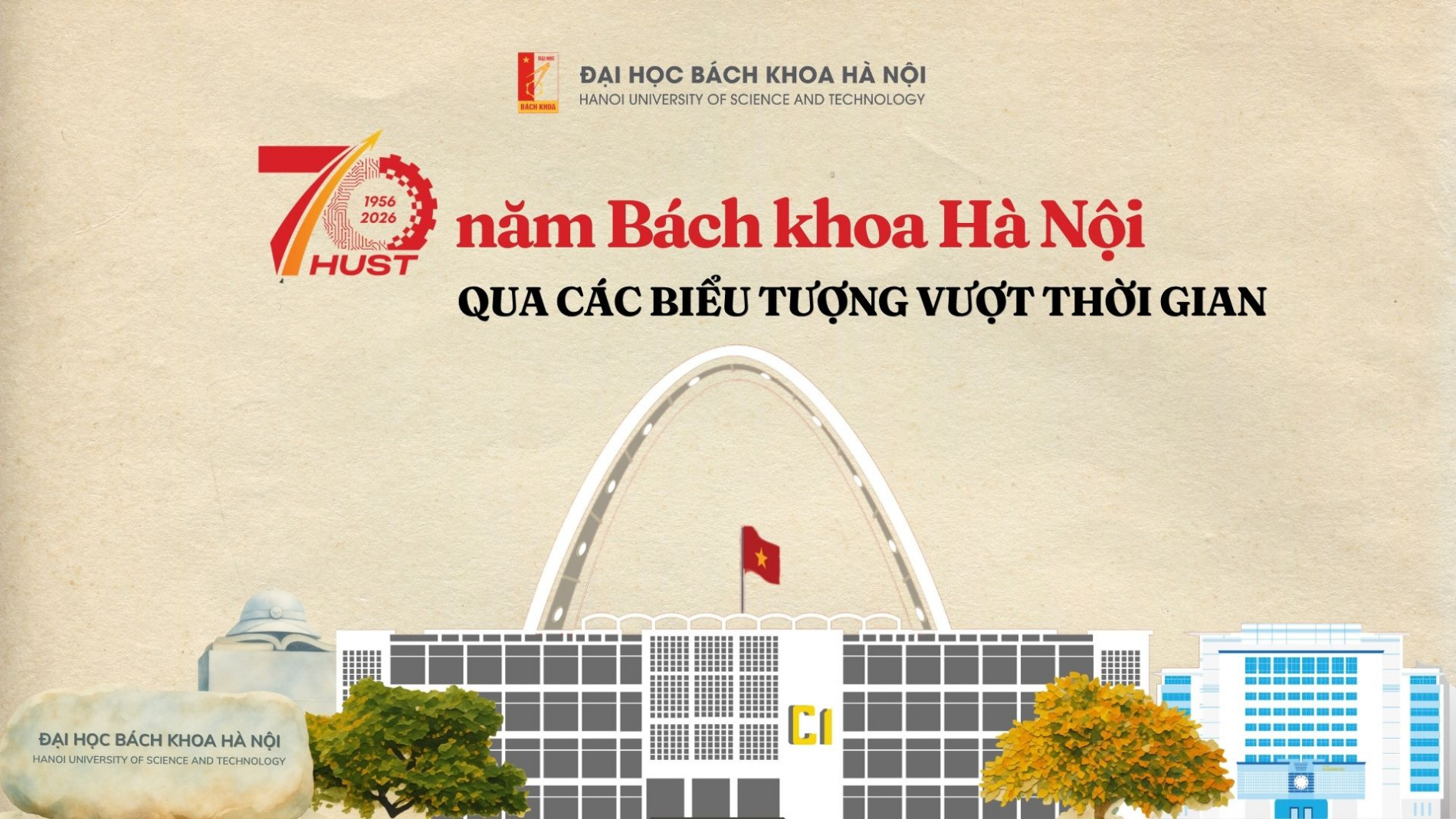 Chào mừng Kỷ niệm 70 năm thành lập Đại học Bách khoa Hà Nội: 70 năm qua các biểu tượng vượt thời gian 