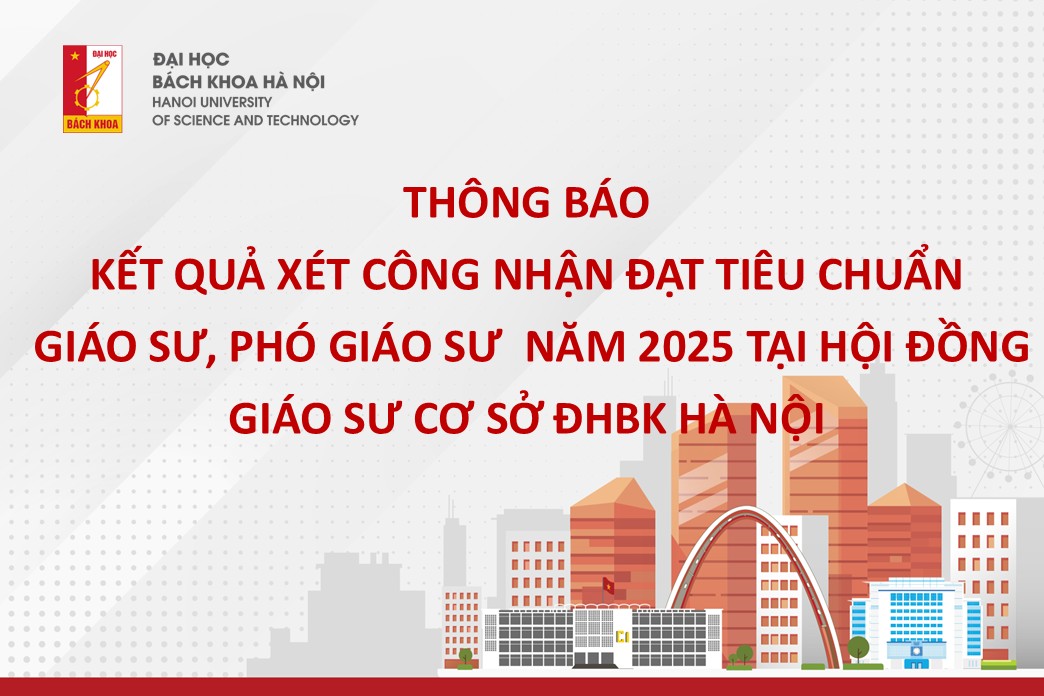 Kết quả xét đạt tiêu chuẩn GS, PGS năm 2025 tại Hội đồng Giáo sư cơ sở Đại học Bách khoa Hà Nội